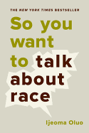 "So you want to talk about race" by Ijeoma Oluo