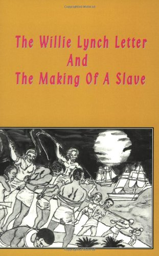 The Willie Lynch Letter and the Making of A Slave by Willie Lynch